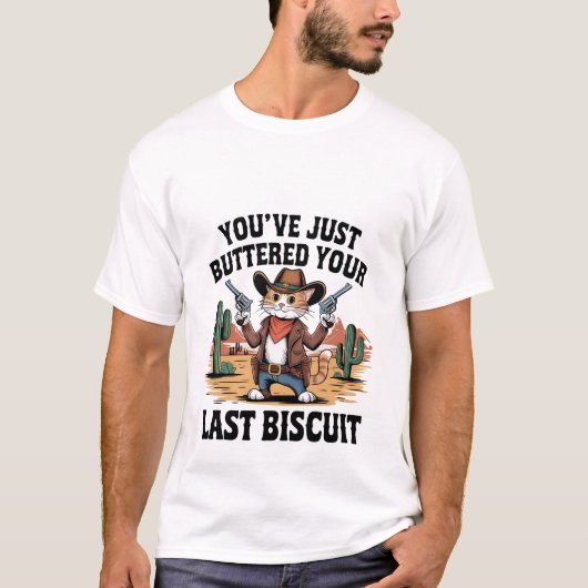 T-shirt Funny Cowboy Cat "Buttered Your Last Biscuit" ✨🤠 (Devant)