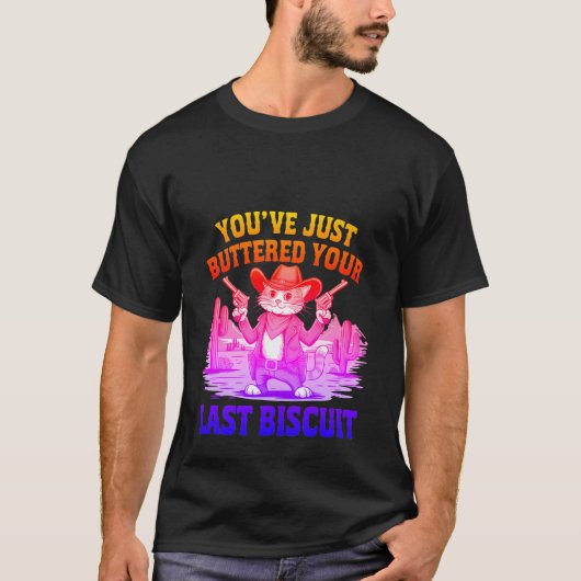 T-shirt Funny Cowboy Cat "Buttered Your Last Biscuit" ✨🤠 (Devant)