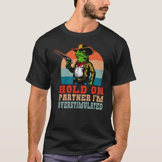 T-shirt Funny Cowboy Frog Hold On Partner I'm Over Stimula (Devant)