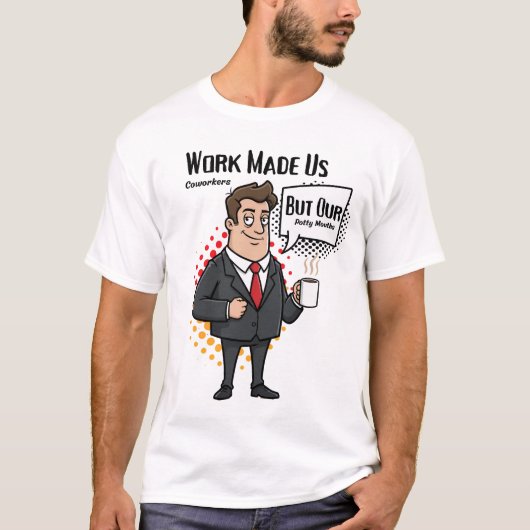 T-shirt Funny Coworker Gift Work Made Us Coworkers (Devant)