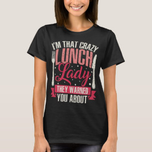 T-shirt Funny Crazy School Déjeuner Lady Cafeteria Travail