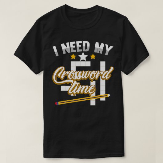 T-shirt Funny Crosswords Puzzles I Need My Crossword Time  (Design devant)