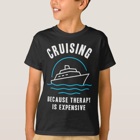 T-shirt Funny Cruising Because Therapy Is Expensive Cruise (Devant)