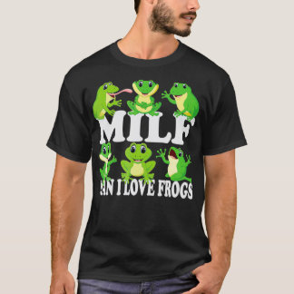 T-shirt Funny Cute Frogs  MILF Man I Love Frogs 