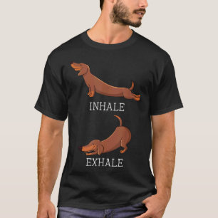 T-shirt Funny Dachshund Weiner Chien Yoga Inhale Exhale Wi