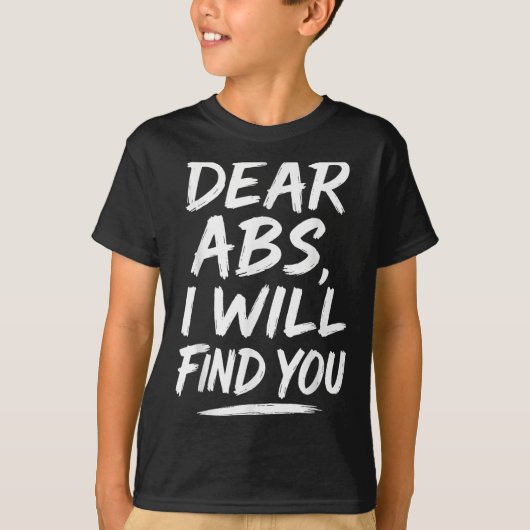 T-shirt Funny Dear Abs Quote Fitness Lovers And Workout Mo (Devant)
