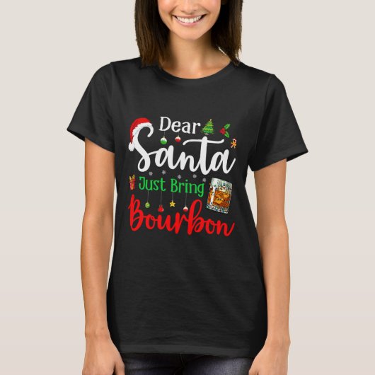 T-shirt Funny Dear Santa Just Bring Bourbon Christmas Paja (Devant)