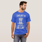 T-shirt Funny Death Before Decaf Coffee (Devant entier)