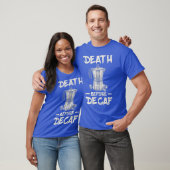 T-shirt Funny Death Before Decaf Coffee (Unisexe)