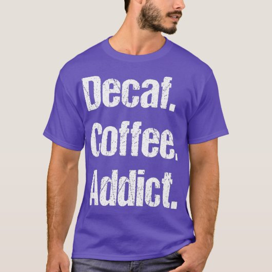 T-shirt Funny Decaf Coffee Sayes Pun - Decaffeinated (Devant)