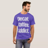 T-shirt Funny Decaf Coffee Sayes Pun - Decaffeinated (Devant entier)