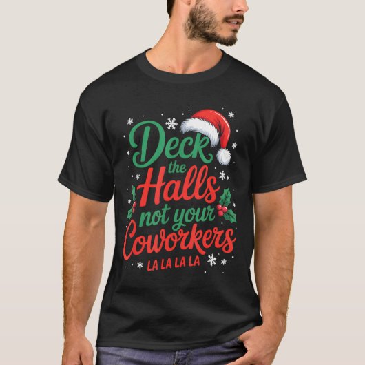 T-shirt Funny Deck The Hall Not Your Coworkers Christmas Q (Devant)