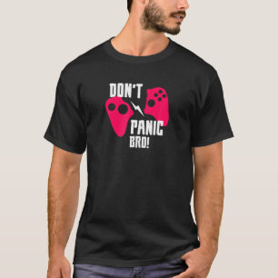 T-shirt Funny Design, Don't Panic Bro, Funny Hoodie