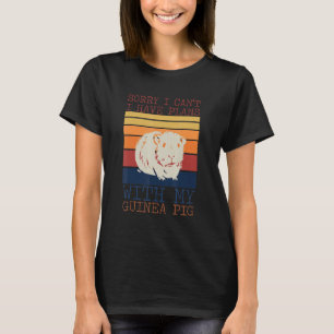 T-shirt Funny Désolé I Have Plan With My Guinée Pig Design