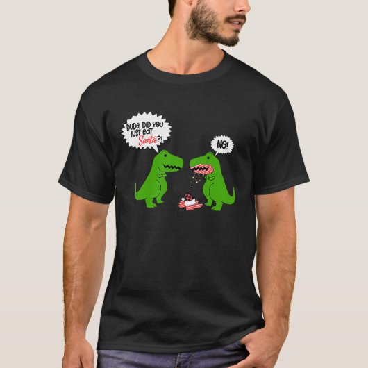 T-shirt Funny Did You Eat Santa Dinosaur (Devant)