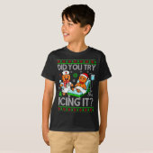 T-shirt Funny Did You Try Icing It Christmas Gingerbread X (Devant entier)