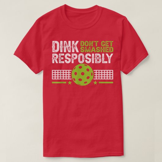 T-shirt funny Dink Responsibly Dont Get Smashed Pickleball (Design devant)
