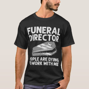 T-shirt Funny Directeur funéraire Cool Mortician Mortuaire
