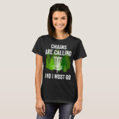 T-shirt Funny Disc Golf Venin Chains are Calling and I Mus (Devant entier)