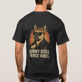 T-Shirt Funny Dog Fierce Vibes