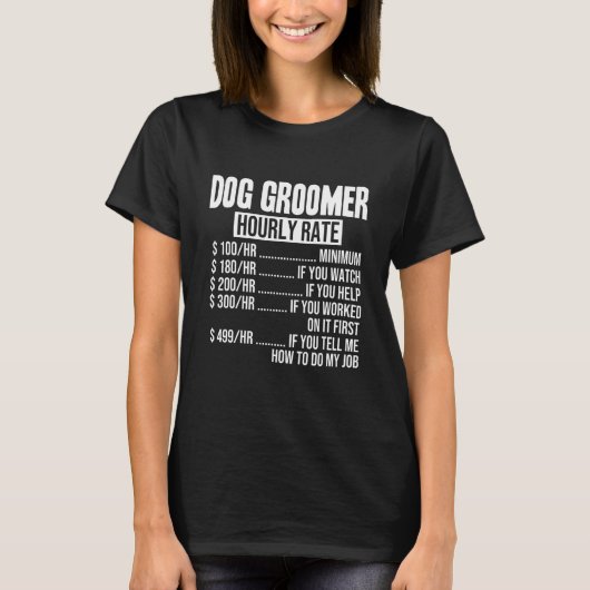 T-shirt Funny Dog Groomer Hourly Rate (Devant)