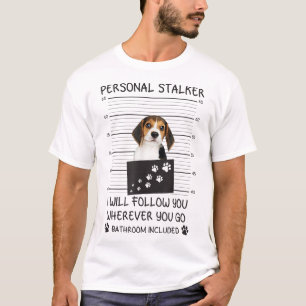 T-shirt Funny Dog Lover Personal Stalker Je vous suivrai B