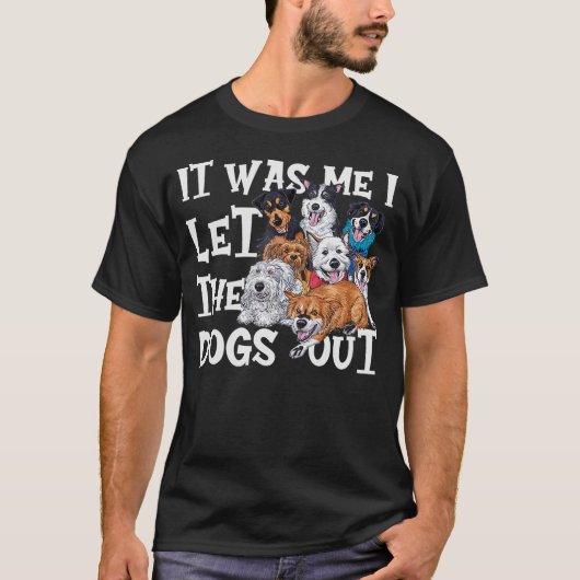 T-shirt Funny Dog Lover Present - It was Me I let the Dogs (Devant)