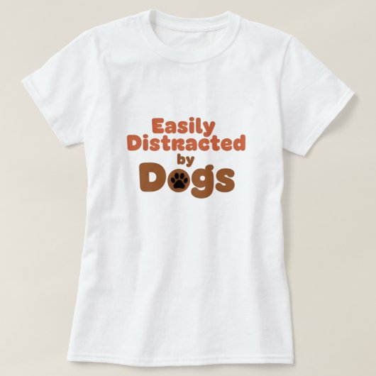 T-shirt Funny Dog Mom Shirt – Easily Distracted by Dog (Design devant)