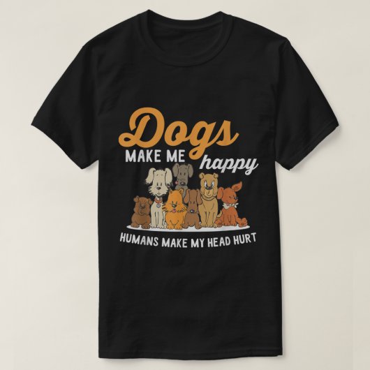 T-shirt Funny Dogs Make Me Happy Design (Design devant)