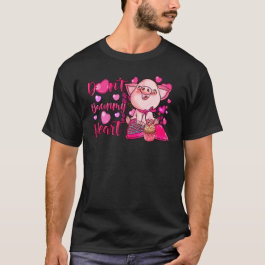 T-shirt Funny Don't Bacon My Heart Cute Pig Valentine's Da (Devant)