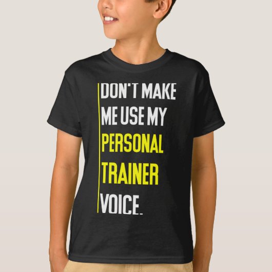 T-shirt Funny Don't Make Me Use My Trainer Voice  (Devant)