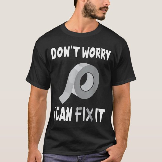 T-shirt Funny Don't Worry - I Can Fix It - Duct Tape  (Devant)
