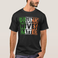 Funny Drunk Wives Matter St Pattys Ireland Flag Wo