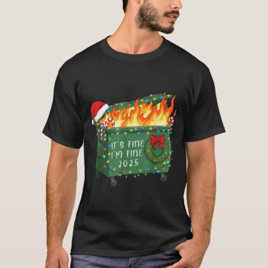 T-shirt Funny Dumpster Fire It's Fine I'm Fine 2025 Christ (Devant)