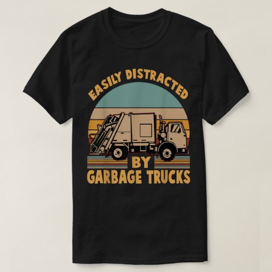 T-shirt Funny - Easily Distracted by Garbage Trucks (Design devant)