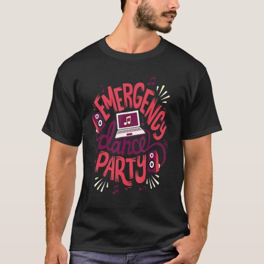 T-shirt Funny Emergency dance party Quote (Devant)