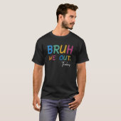 T-shirt Funny End Of School Year Teacher Summer Bruh We Ou (Devant entier)