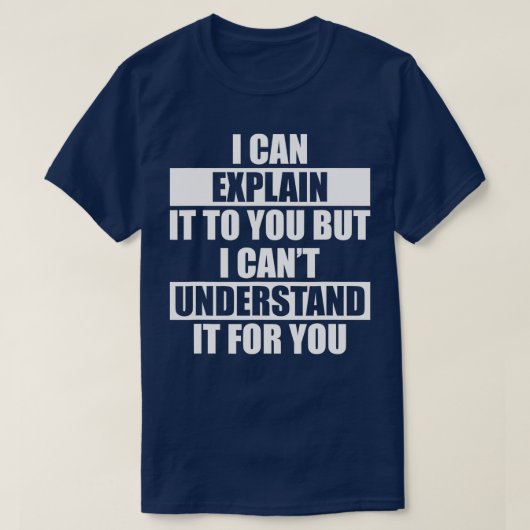 T-shirt Funny Engineer Cant Understand It For You (Design devant)