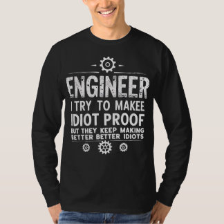 T-shirt Funny Engineering Gift for Men WomenI Try To Make 