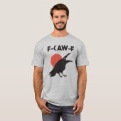 T-shirt Funny F-Caw-F Crow (Devant entier)