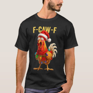 T-shirt Funny F-Caw-F poulet FCAWF poulet Noël Sant
