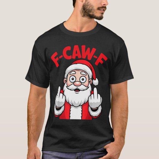 T-shirt Funny F-caw-f Santa Middle Finger Sarcastic Xmas P (Devant)