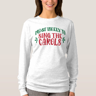 T-shirt Funny Family Christmas Most Likely to Sing Carols