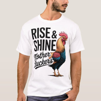 T-shirt Funny Farm Humor Rise And Shine Mothercluckers