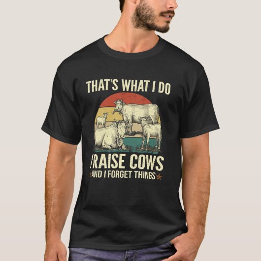 T-shirt Funny Farmer Raising Beef Cows Forget Things (Devant)