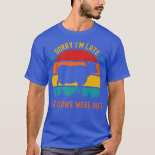 T-shirt Funny Farmer Sorry, I'm Late The Cows Were Out Vin