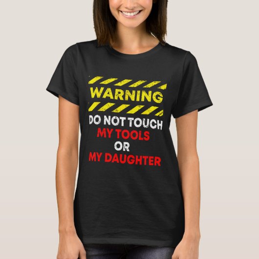 T-shirt Funny Father's Day Daddy Gift Apparel Warning Do N (Devant)