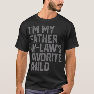 T-shirt Funny Father'S Day I'M My Father In Laws Favorite 