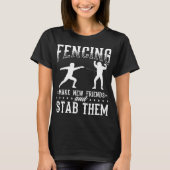 T-shirt Funny Fencing Design Make New Friends And Stab The (Devant)