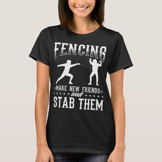 T-shirt Funny Fencing Design Make New Friends And Stab The (Devant)